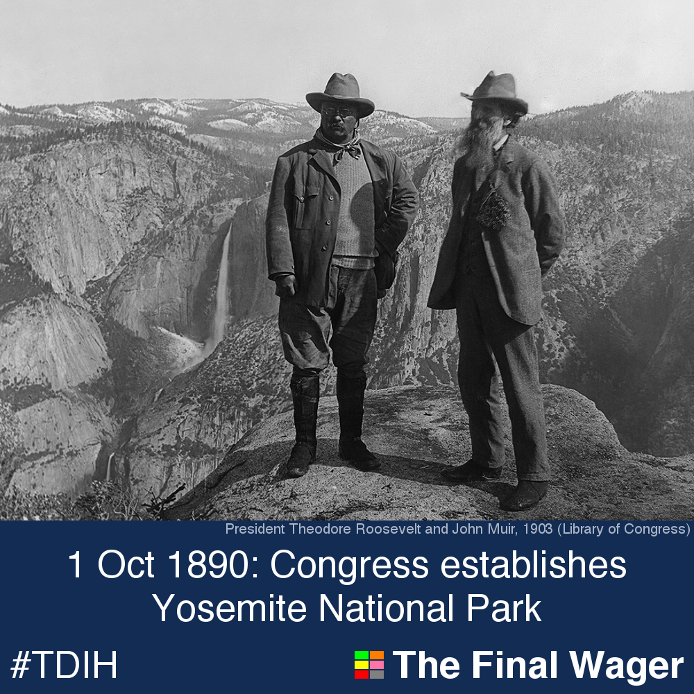 1 Oct 1890 Yosemite Becomes National Park The Final Wager