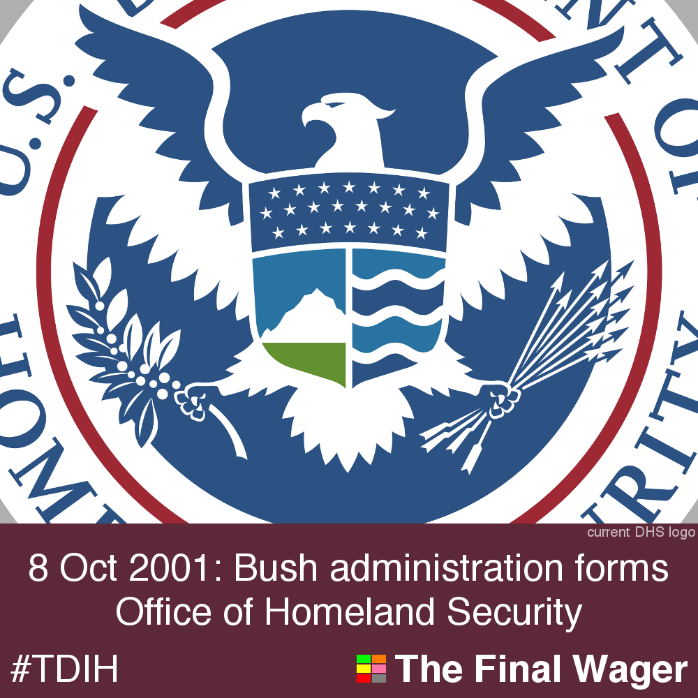 8 Oct 2001: Office of Homeland Security formed | The Final Wager