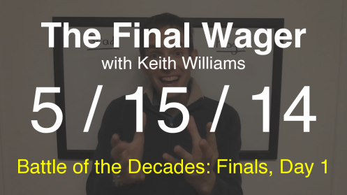 The Final Wager May 15, 2014