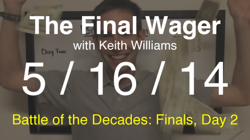 The Final Wager May 16, 2014