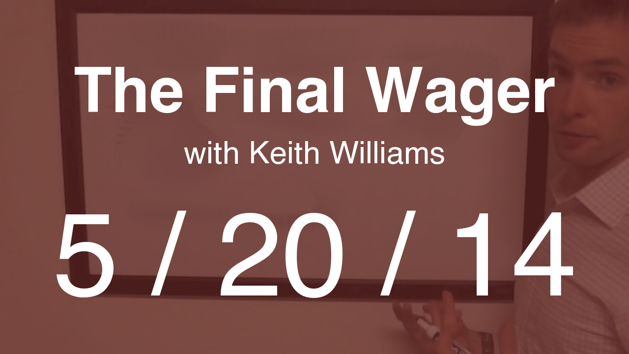 The Final Wager - May 20, 2014