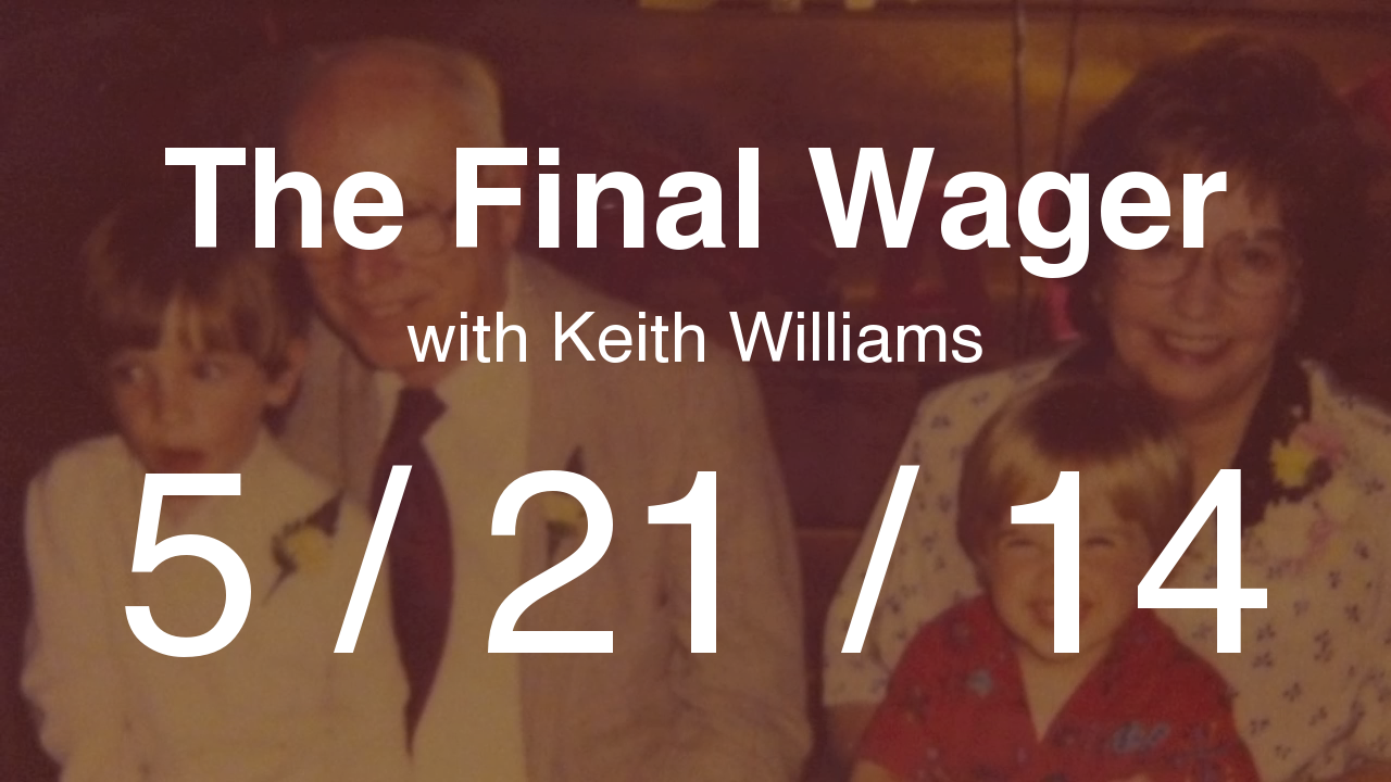 The Final Wager - May 21, 2014