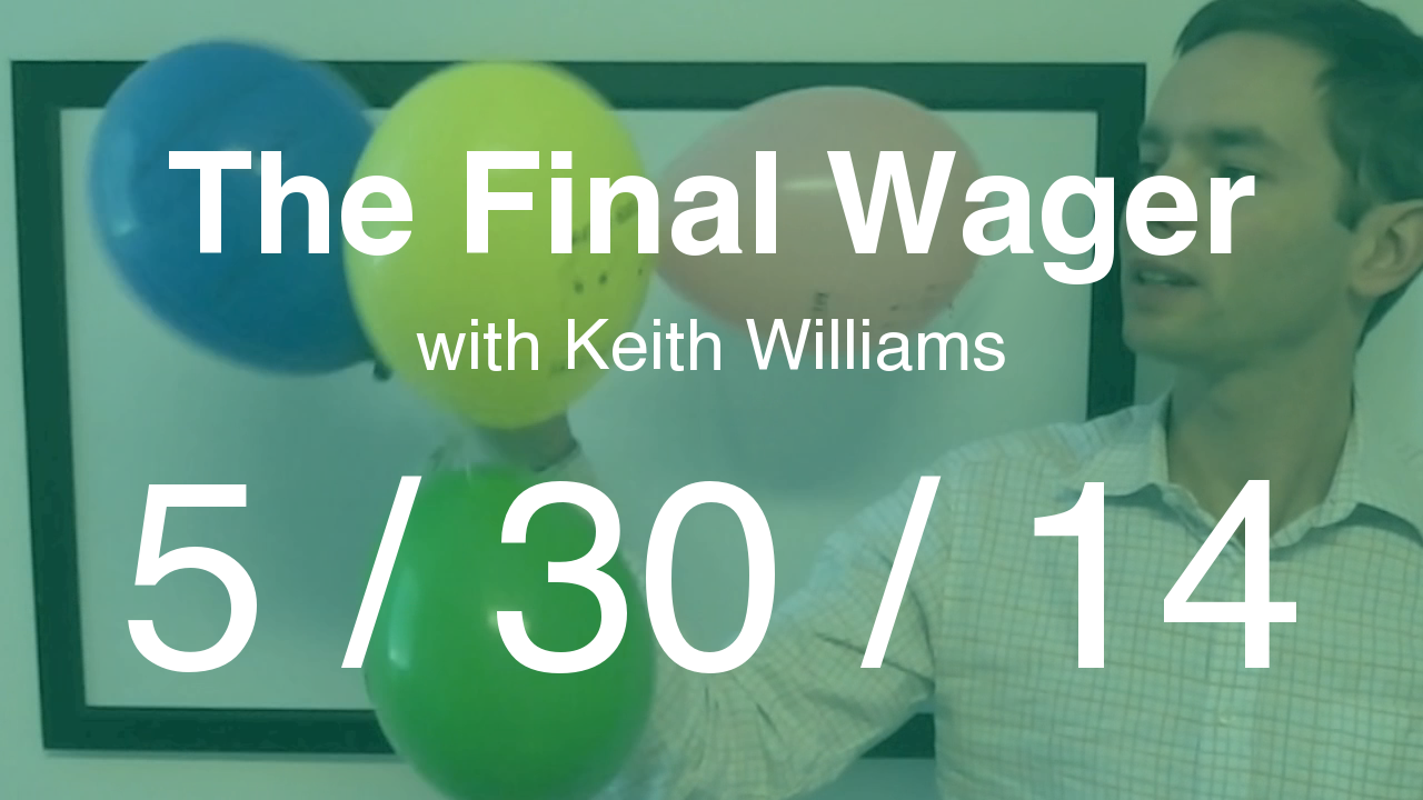 The Final Wager - May 30, 2014