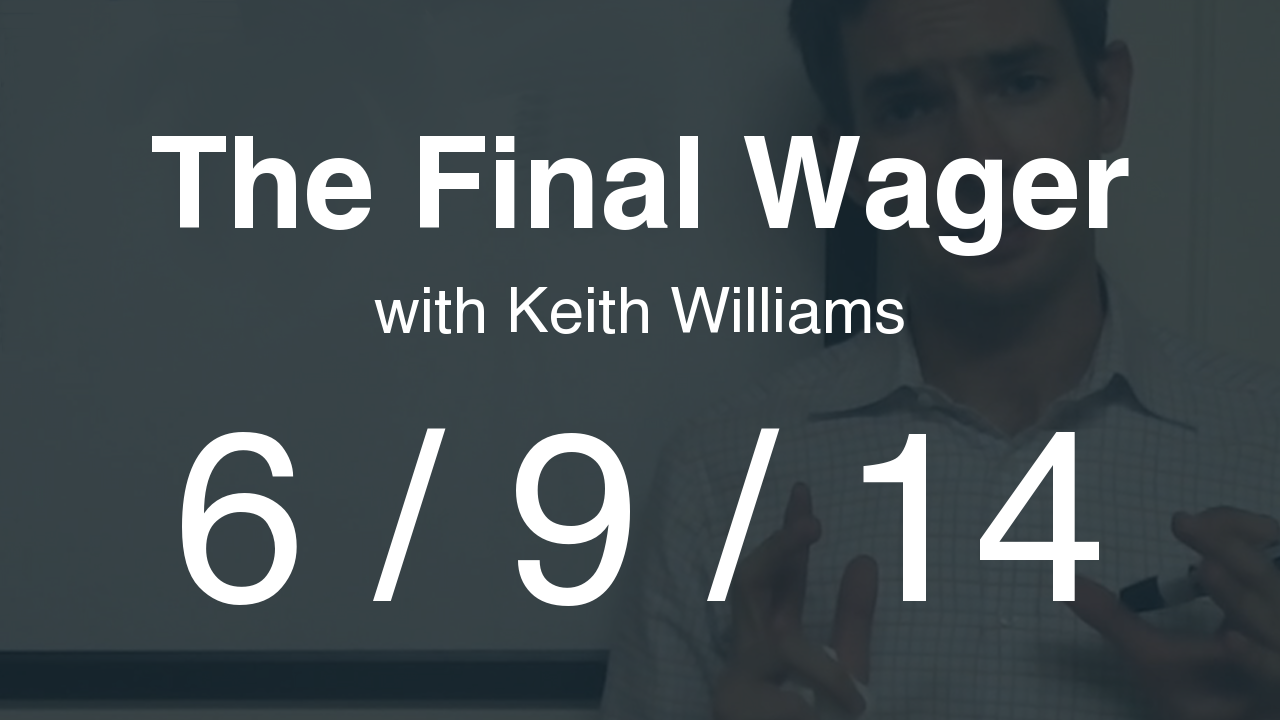 The Final Wager - June 9, 2014