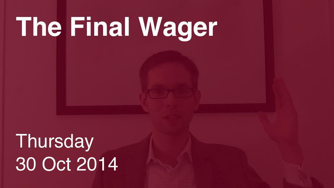 The Final Wager – October 30, 2014