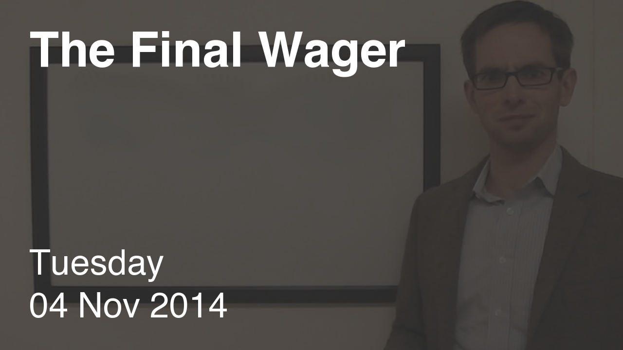 The Final Wager – November 4, 2014