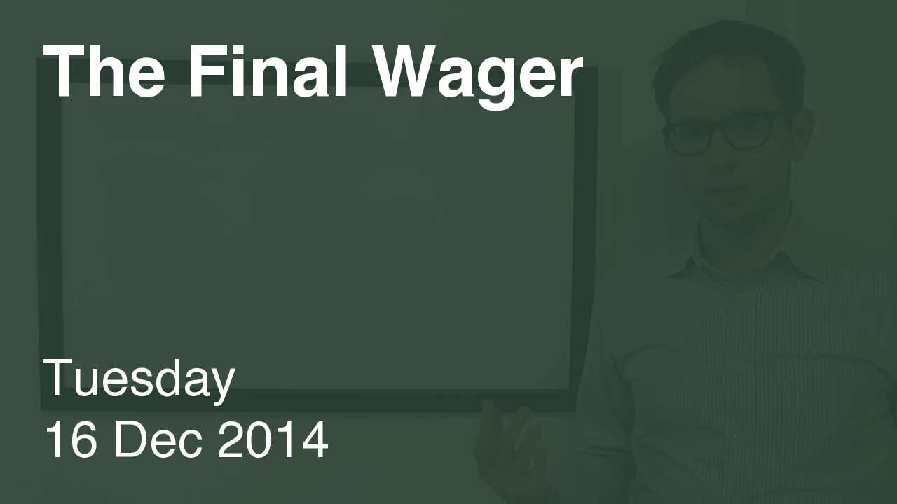 The Final Wager – December 16, 2014
