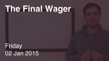The Final Wager January 2, 2015