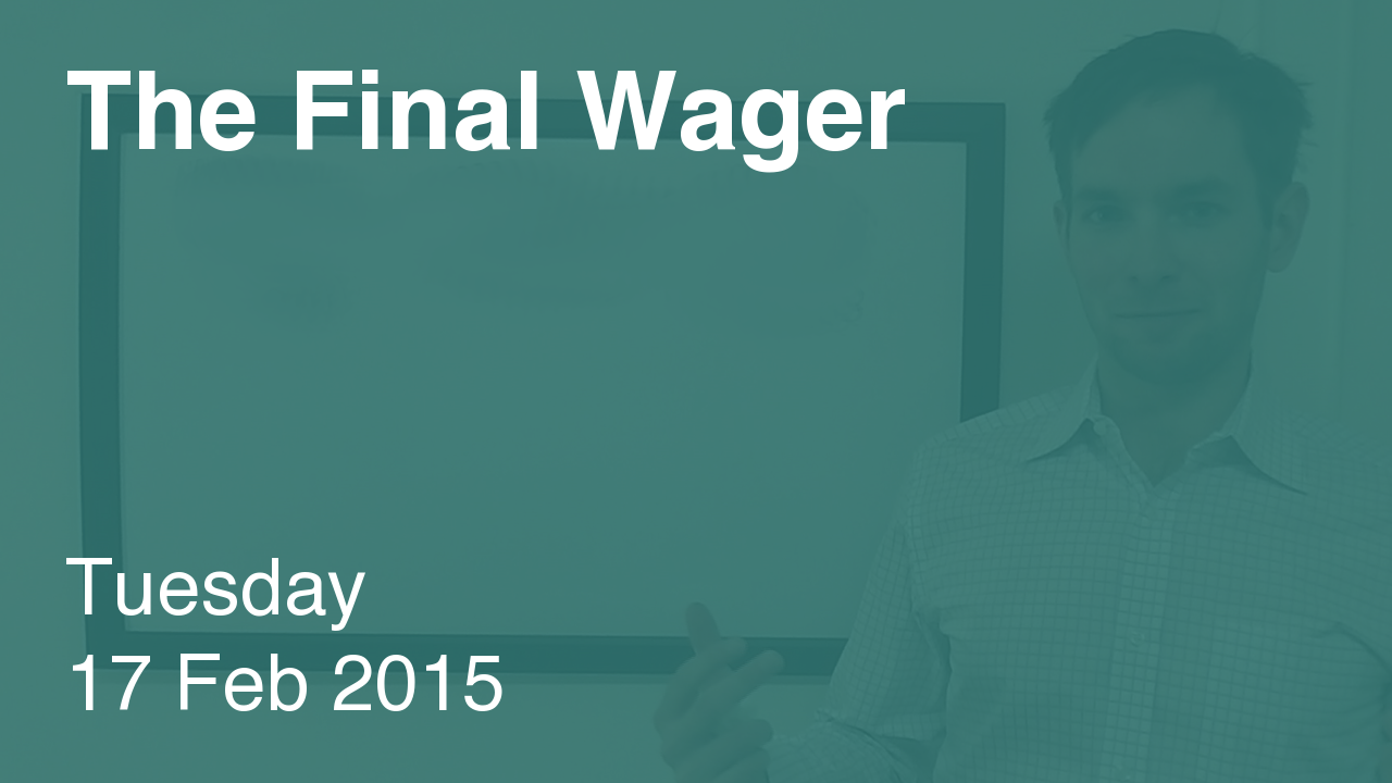 The Final Wager – February 17, 2015