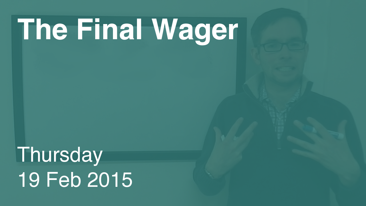The Final Wager – February 19, 2015