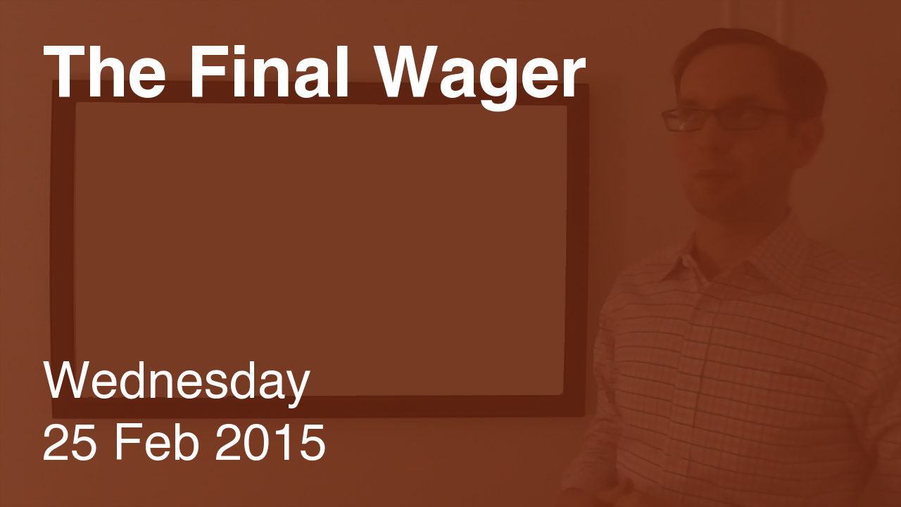 The Final Wager February 25, 2015