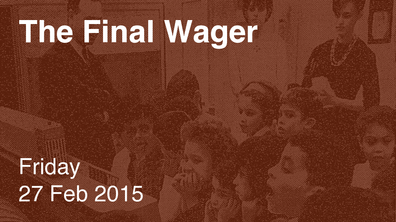 The Final Wager – February 27, 2015