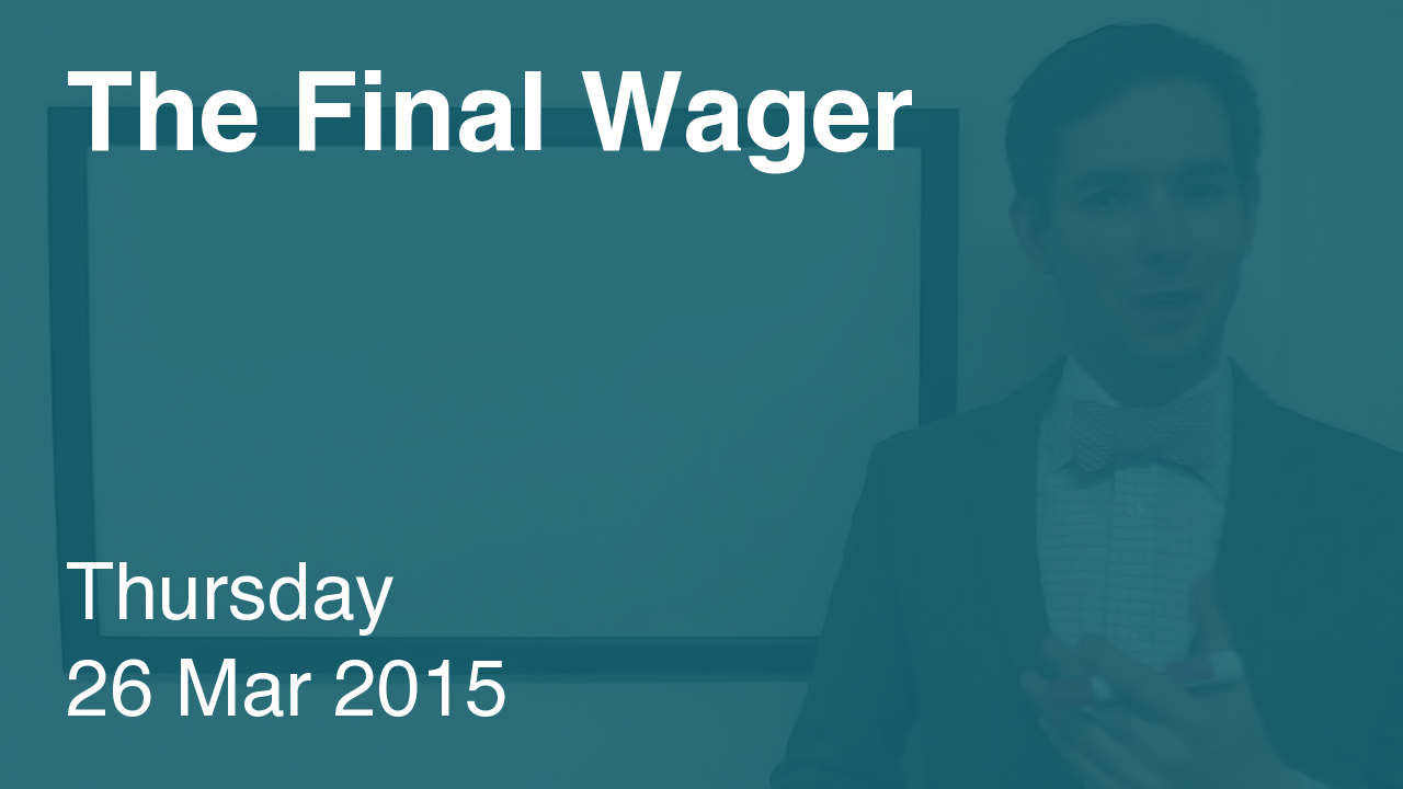The Final Wager – March 26, 2015