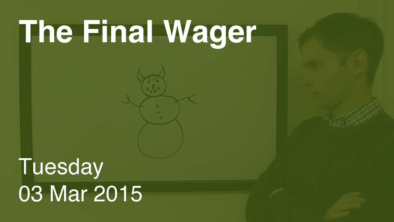 The Final Wager – March 3, 2015