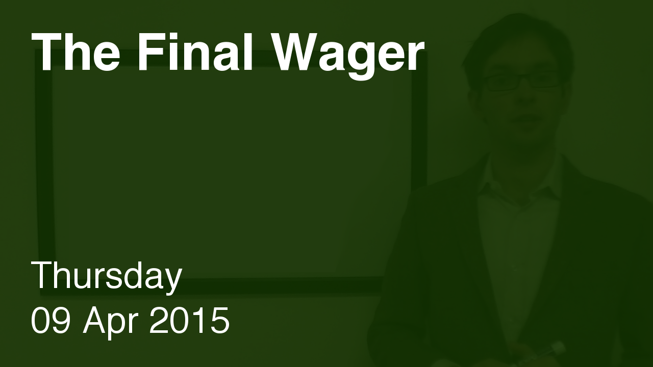 The Final Wager – April 9, 2015