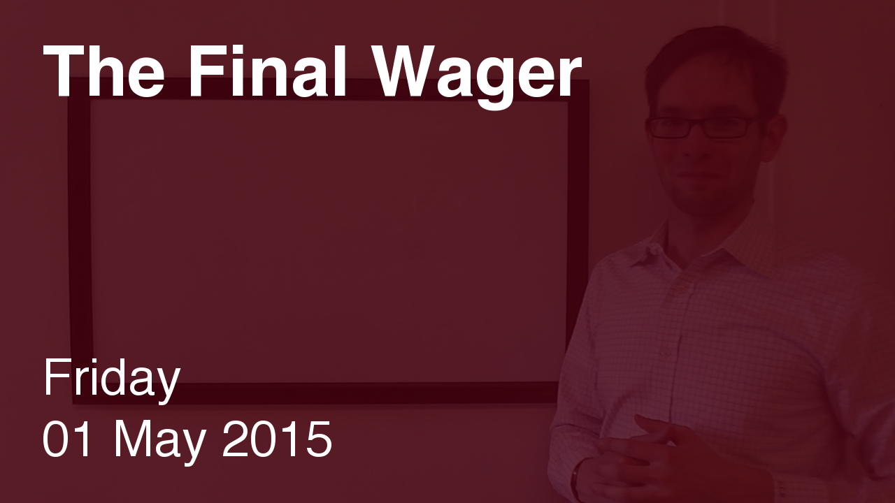 The Final Wager May 1, 2015