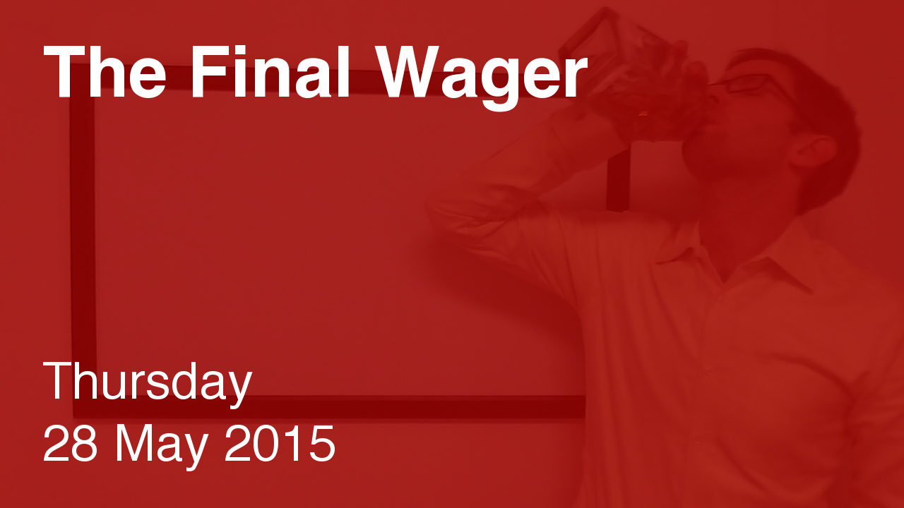 The Final Wager – May 28, 2015