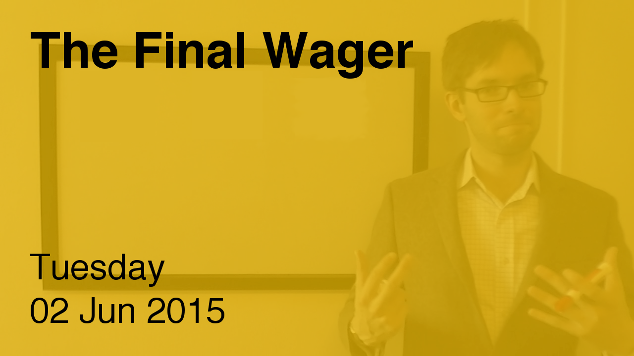 The Final Wager – June 2, 2015