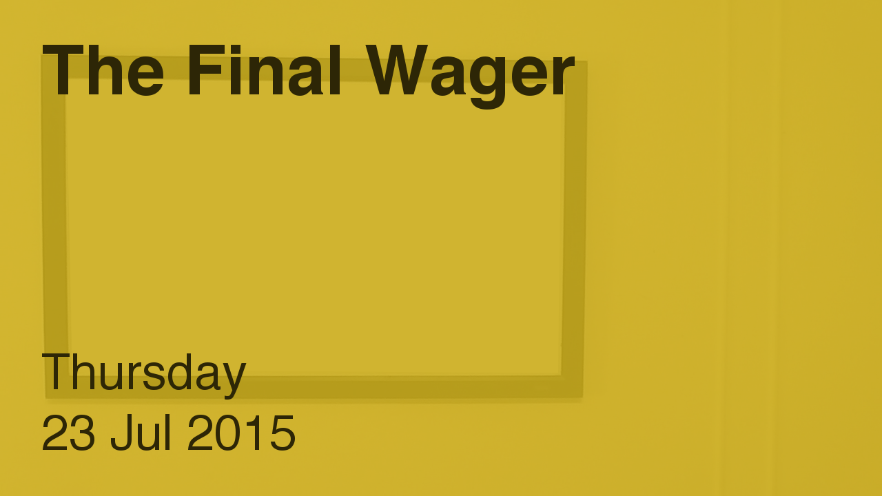 The Final Wager – July 23, 2015