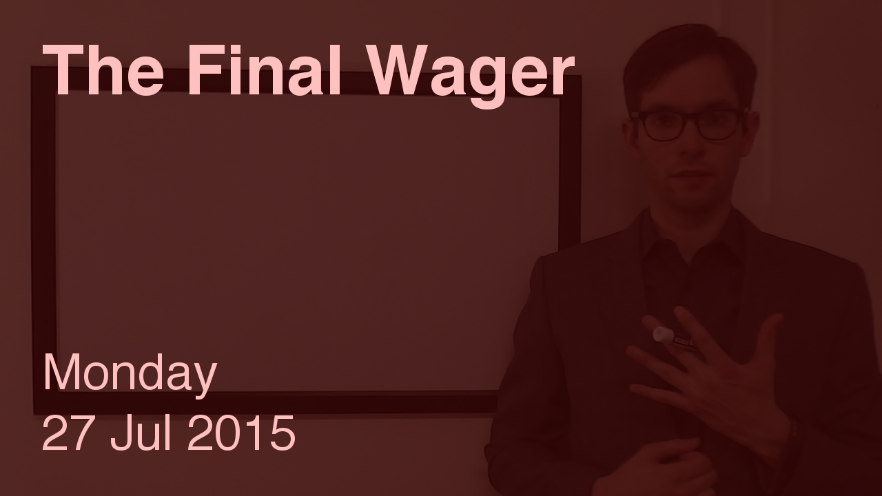 The Final Wager – July 27, 2015