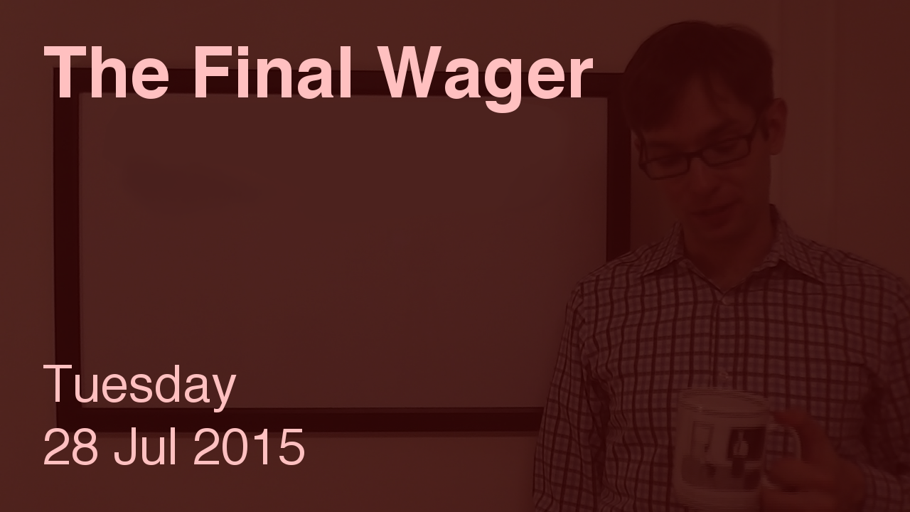 The Final Wager – July 28, 2015