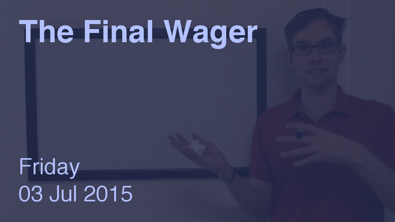 The Final Wager – July 3, 2015