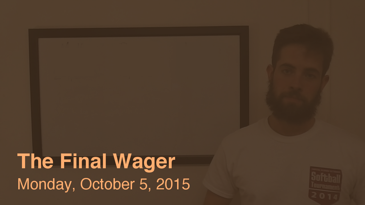 The Final Wager – October 5, 2015