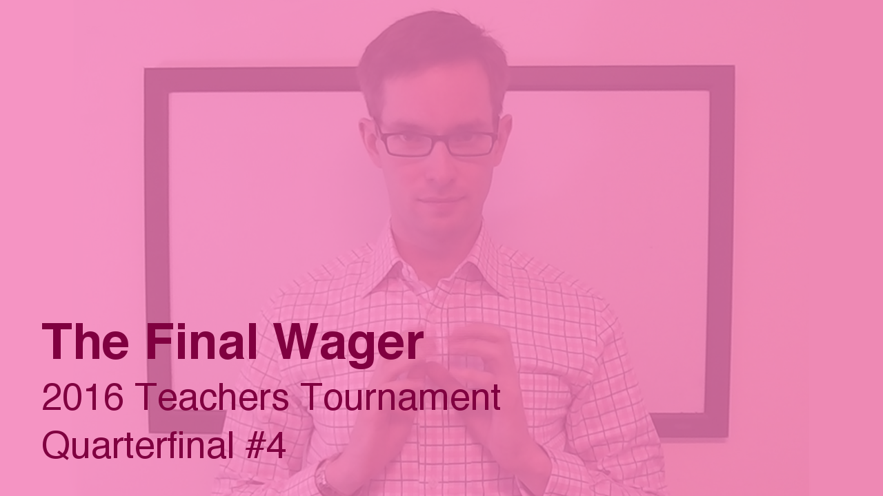 The Final Wager – May 5, 2016